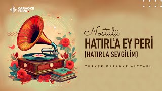 KARAOKE I Hatırla Ey Peri Hatırla Sevgili I RE [upl. by Erdda]