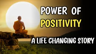 POWER OF POSITIVITY  A LIFE CHANGING MOTIVATIONAL STORY  Buddhist story [upl. by Sorips]