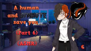 A human and symbiote save you Part 6 ASMR [upl. by Edny290]