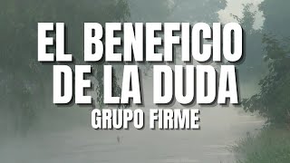 El Beneficio De La Duda  Grupo Firme Letra [upl. by Ellednek]