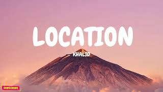 Khalid  Location Lyrics [upl. by Nohtanoj]