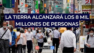 Población récord la Tierra alcanzará los 8 mil millones de personas en las próximas horas [upl. by Voorhis]