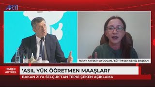 Bakan Selçukun söylediği gibi Öğretmen maaşları yük mü Feray Aytekin Aydoğan değerlendiriyor [upl. by Bust789]