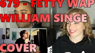 679 Fetty Wap William Singe Cover Reaction 🔥 [upl. by Nuj]