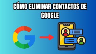 Cómo eliminar contactos de Google DE 2 FORMAS [upl. by Christyna]