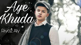 Aye Khuda  Ft  Riyaz Aly  Riyaz new song  Riyaz song  Riyaz  Riyaz new song  Riyaz tiktok [upl. by Clementi938]