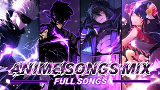 ANIME SONGS MIX  FULL SONGS 🎶🌟🔥 [upl. by Erskine]