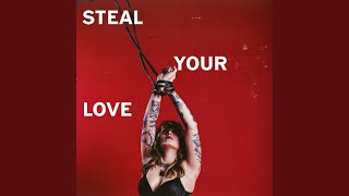 Steal Your Love [upl. by Serafine]