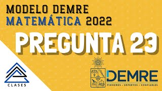 Pregunta 23  Modelo PTU DEMRE Matemática 2022 [upl. by Sierra]