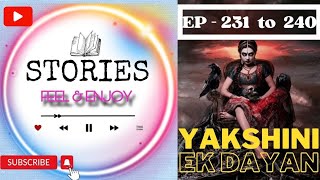 YAKSHINI EK DAYAN EP 231 to 240  Present By  StoriesFeelEnjoy  HINDI HORROR STORIES [upl. by Soneson]