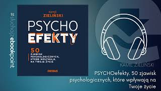 Poznaj quotPSYCHOefekty 50 zjawisk psychologicznych które wpływają na Twoje życiequot  AUDIOBOOK PL [upl. by Yentrac]