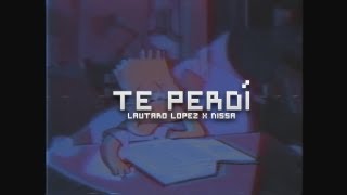 Lautaro López x Nissa  Te Perdí [upl. by Anwahs]