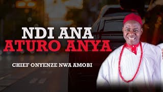 NDI ANA ATURO ANYA  Chief Onyenze Nwa Amobi  Nigerian Highlife Music [upl. by Narot849]