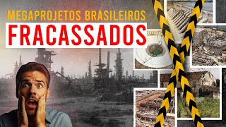 BILHÕES perdidos Super Projetos no Brasil que NÃO DERAM CERTO [upl. by Julis]