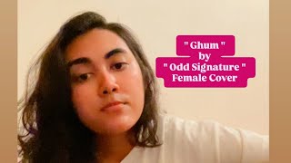 Ghum  Odd Signature  Female Cover  song cover covermusic femalecoversong femalecover [upl. by Conrade]