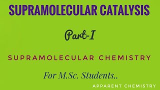 Supramolecular CatalysisPartISupramolecular ChemistryMSc ChemistryApparent Chemistry [upl. by Gnoht]