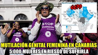 🚨 MUTILACIÓN GENITAL FEMENINA EN CANARIAS 5000 MUJERES EN RIESGO DE SUFRIRLA 🚨 [upl. by Dhaf]