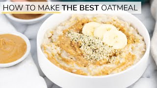 HOW TO MAKE OATMEAL  the BEST oatmeal recipe [upl. by Arny]