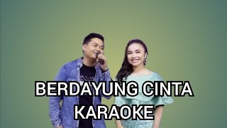 BERDAYUNG CINTA KARAOKE DUET NO VOCAL COWOK [upl. by Buckingham786]