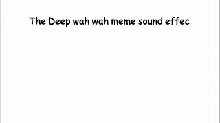 The Deep wah wah meme sound effect [upl. by Eimam]