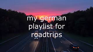 my german playlist for roadtrips [upl. by Karlan]