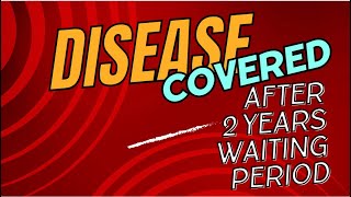 DISEASE COVERED IN HEALTH INSURANCE AFTER 2 YEARS WAITING PERIOD [upl. by Ylsew]