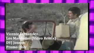 Vicente Fernandez  Los Mandados Video Remix DJ Joseph [upl. by Hege709]