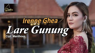 Irenne Ghea  Lare Gunung Official Music Video [upl. by Wardieu]