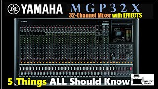 Yamaha MGP32X 32 Channel Mixer 5 Things ALL Should Know [upl. by Winni]