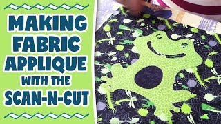 Making Fabric Applique with the Brother Scan n Cut  Tutorial [upl. by Takara]