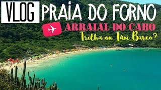 VLOG  PRAIA DO FORNO  ARRAIAL DO CABO  Como chegar Trilha ou Barco [upl. by Sankaran]