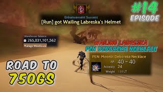 Enchancing Wailing Labreska PEN Deboreka PvP PVE  Road To 750 GS EP 14  Black Desert Online [upl. by Tobiah]