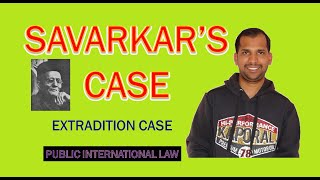 Savarkars Case  Extradition  Public International Law [upl. by Yablon267]