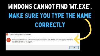 How to Fix Windows Cannot Find ‘wt exe’ Make Sure You Type the Name Correctly Error on Windows 11 [upl. by Issej461]