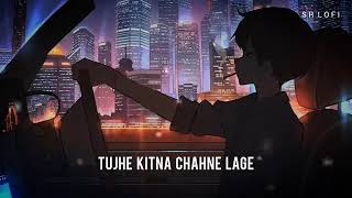 Tujhe Kitna Chahne Lage Slowed  Reverb  Arijit Singh  Kabir Singh  RG Lofi [upl. by Llehcal462]