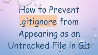 How to Prevent gitignore from Appearing as an Untracked File in Git [upl. by Erreipnaej]