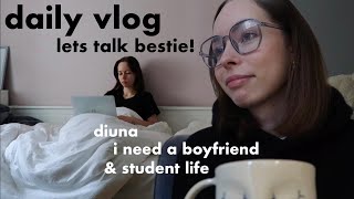 lets talk bestie  diuna I need a boyfriend amp student life  daily vlog [upl. by Stoddart]