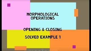 Morphological Operations Opening Closing with Erosion Dilation explained with Solved Example [upl. by Oleta750]