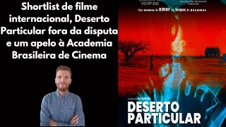 Deserto Particular fora da disputa pelo Oscar 2022 análise da shortlist de filme internacional [upl. by Ellebyam]