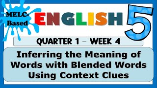 ENGLISH 5  QUARTER 1 WEEK 4 Inferring the Meaning of Words with Blended Words Using Context Clues [upl. by Federico]