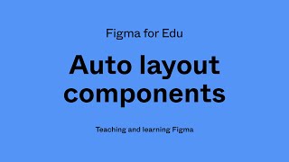 Figma for Edu Auto layout components [upl. by Justina770]