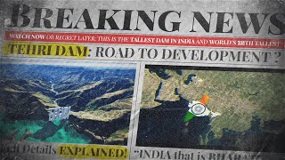 Tehri Dam Project Road to Development OR Environmental Disaster in Himalayas Facts About Tehri Dam [upl. by Arymahs]