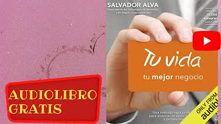 Tu vida tu mejor negocio Salvador Alva audiolibro gratis completo voz humana real [upl. by Derfiniw728]