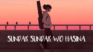 Sundar Sundar wo Hasina lofi song  slowreverbe lofi lofimusic lofisong lofihiphop lofistatus [upl. by Iznek]