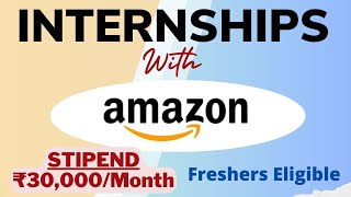 Internships With Amazon  STIPEND ₹30000Month  Freshers Eligible  Summer Internships 2024🔥🔥 [upl. by Aiuqcaj]