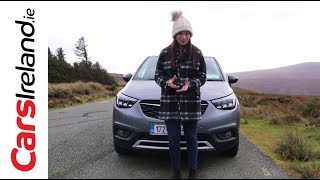 Opel Vauxhall Crossland X Review  CarsIrelandie [upl. by Lock]