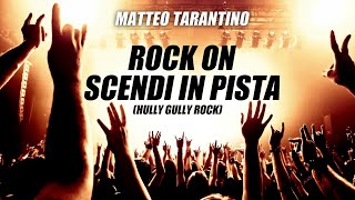 ROCK ON  SCENDI IN PISTA quotin Italianoquot Medley Hully Gully by Matteo Tarantino [upl. by Yamauchi]