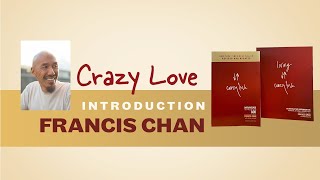 Crazy Love Introduction  Francis Chan  Christian Book Bible Study [upl. by Ettevram]