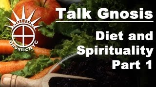 Talk Gnosis Diet and Spirituality pt 1 [upl. by Forester]