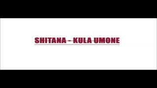 SHITANA  KULA UMONE  Audio [upl. by Bevin]